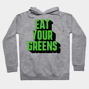 eat your greens Hoodie